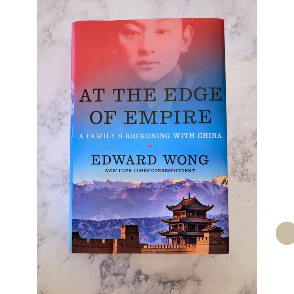 At the Edge of Empire * Edward Wong * Nonfiction